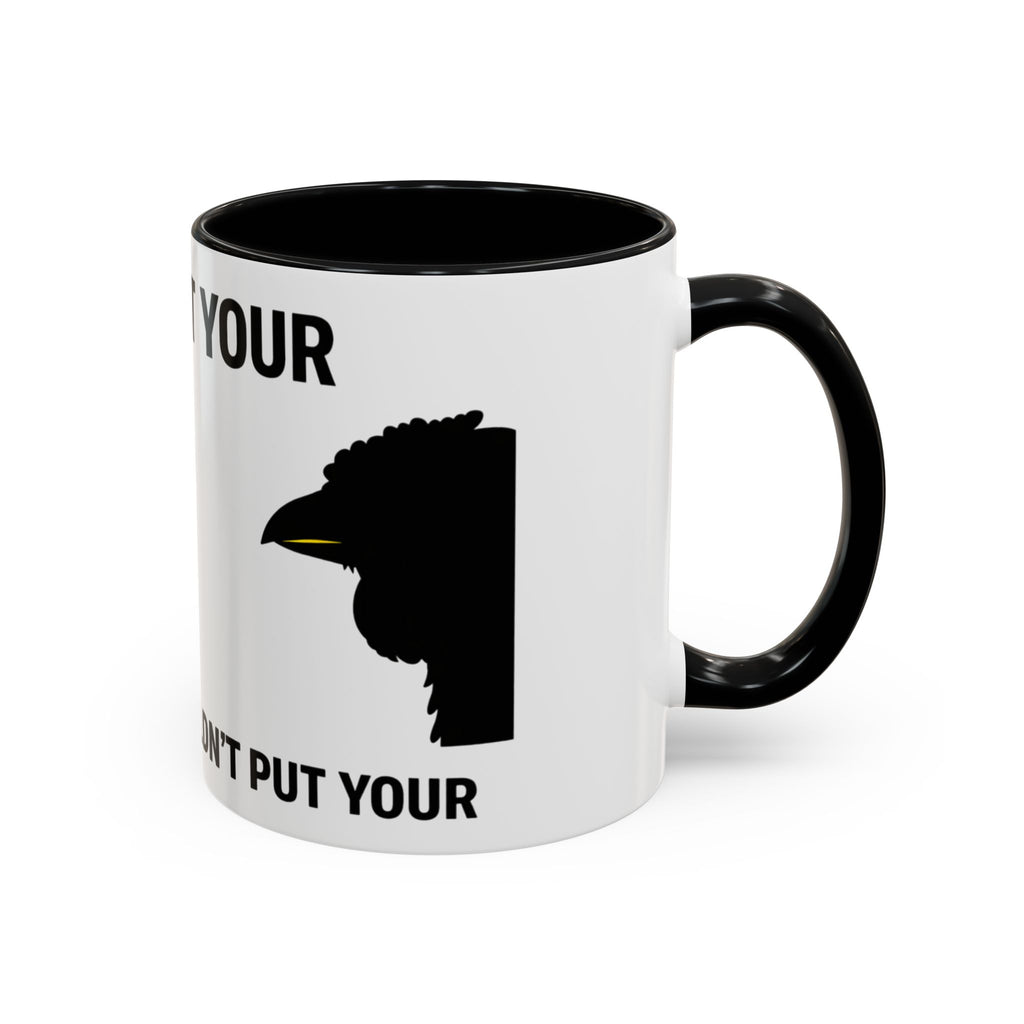 Accent Coffee Mug – “Don’t Put Your” Funny Bird Pointing Graphic Mug (11/15 oz)