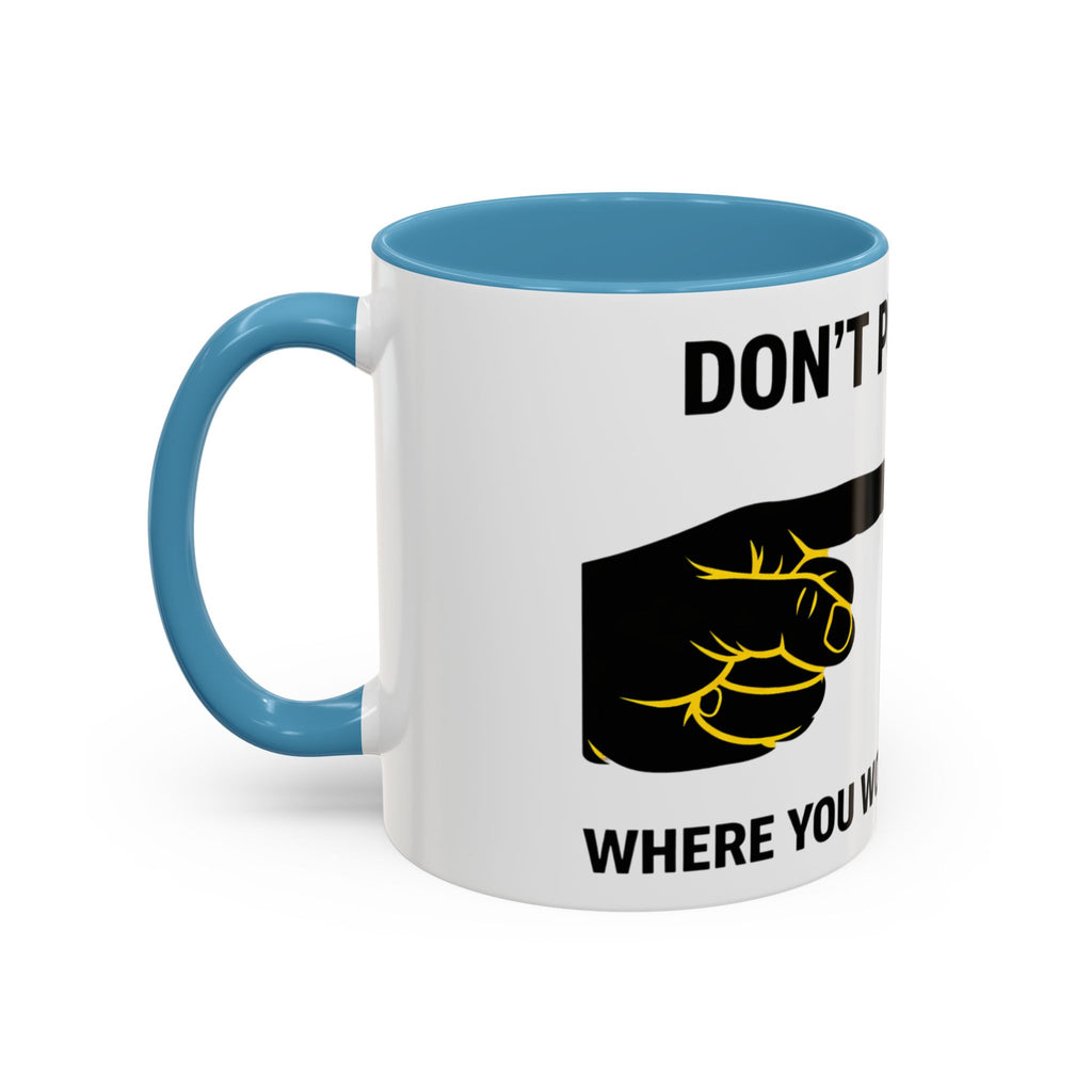 Accent Coffee Mug – “Don’t Put Your” Funny Bird Pointing Graphic Mug (11/15 oz)