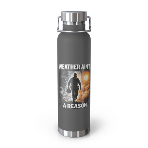 Insulated Water Bottle – "Weather Ain't A Reason" Adventure Stainless Steel 22oz