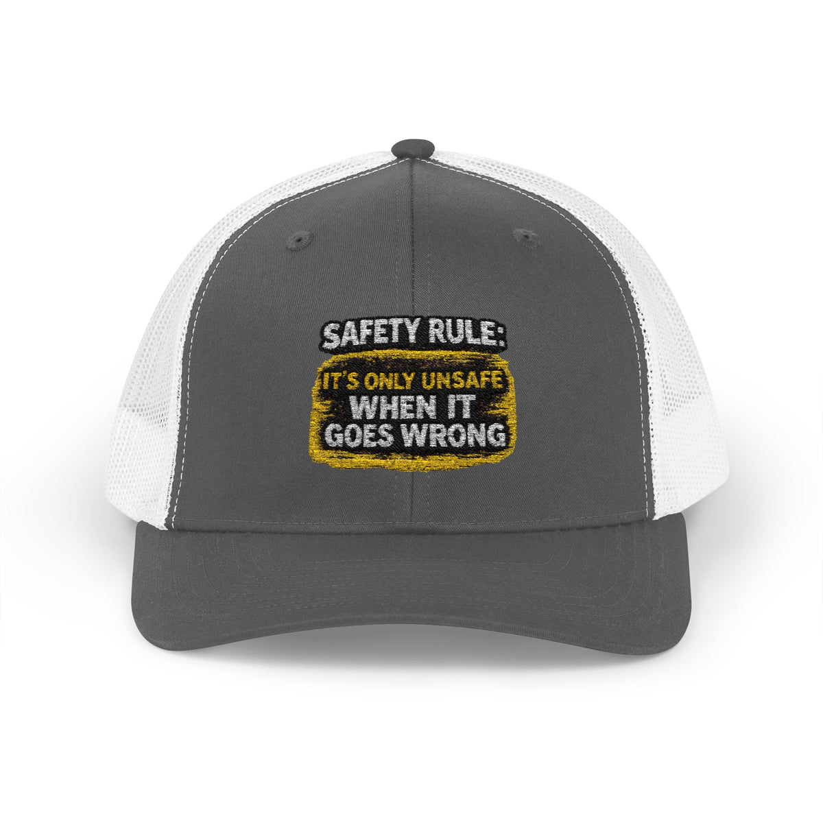 Trucker Cap - "Safety Rule: It's Only Unsafe When It Goes Wrong" Embroidered Patch