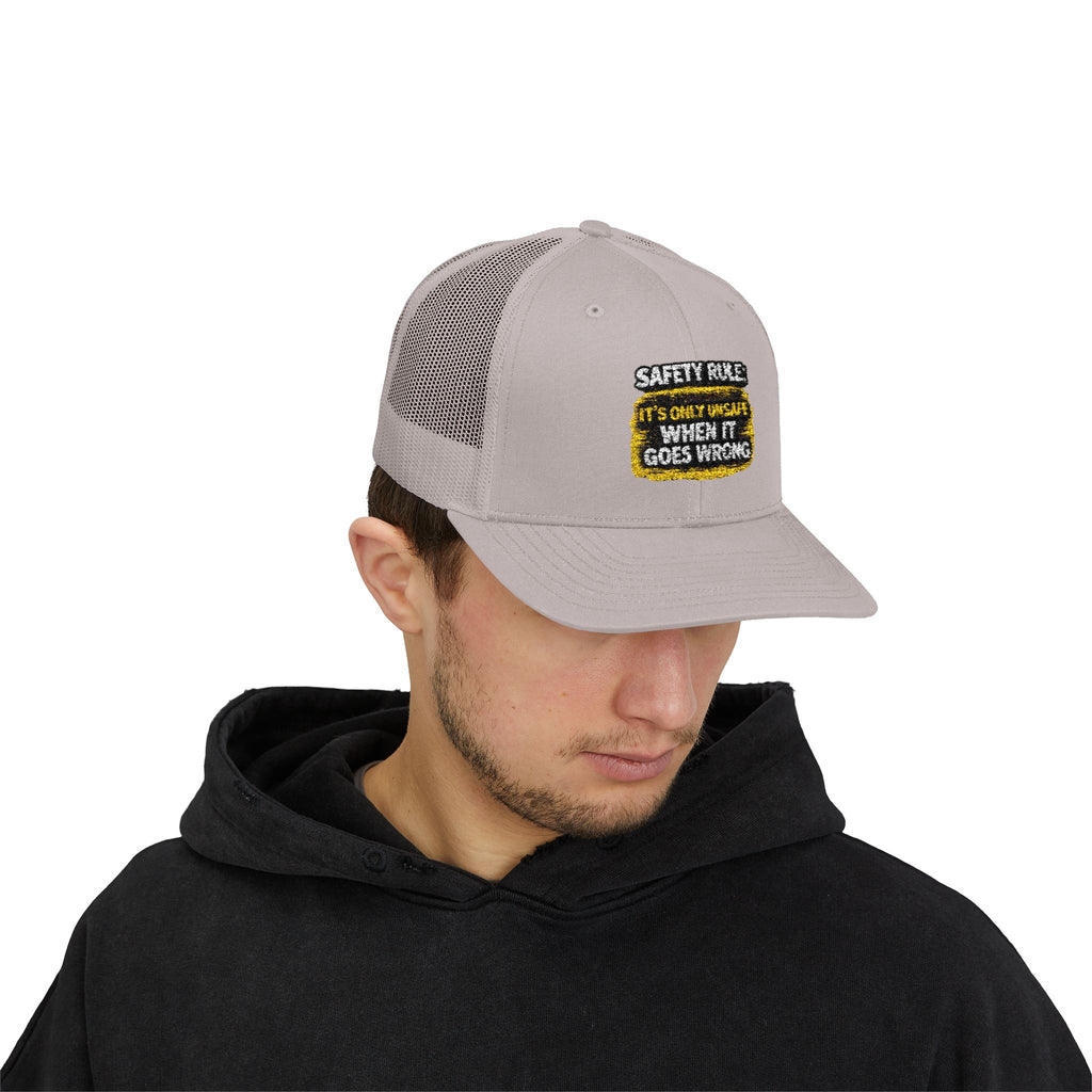 Trucker Cap - "Safety Rule: It's Only Unsafe When It Goes Wrong" Embroidered Patch