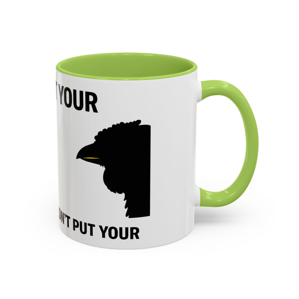 Accent Coffee Mug – “Don’t Put Your” Funny Bird Pointing Graphic Mug (11/15 oz)