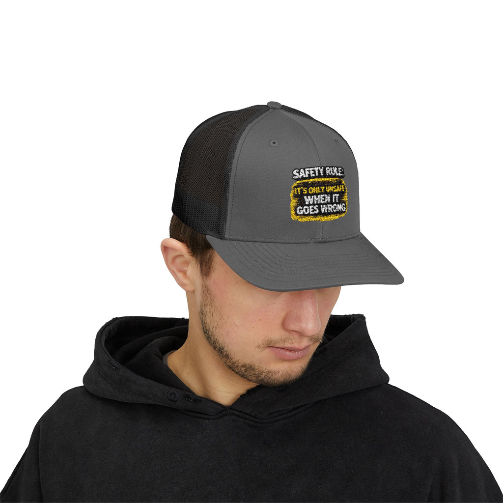 Trucker Cap - "Safety Rule: It's Only Unsafe When It Goes Wrong" Embroidered Patch