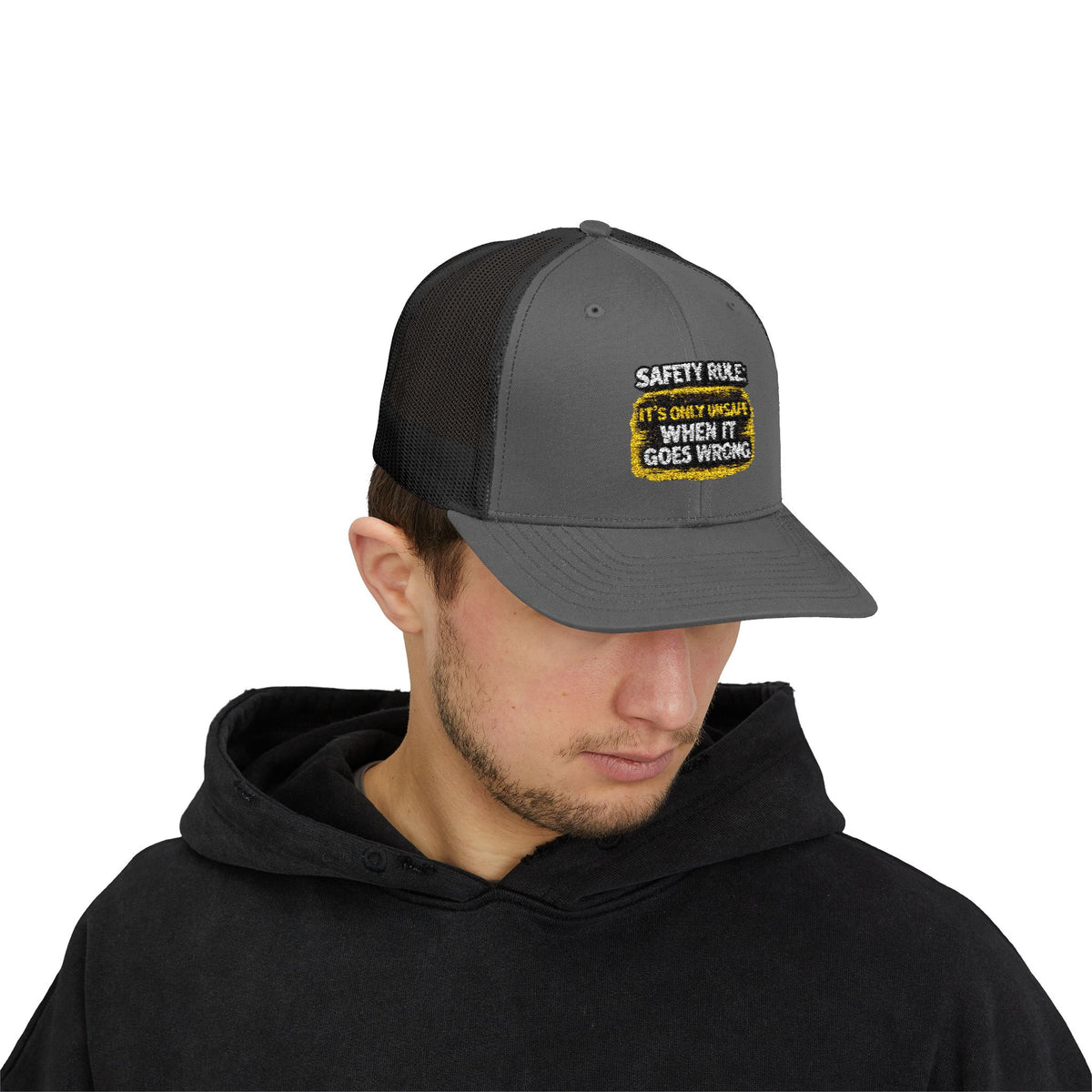Trucker Cap - "Safety Rule: It's Only Unsafe When It Goes Wrong" Embroidered Patch