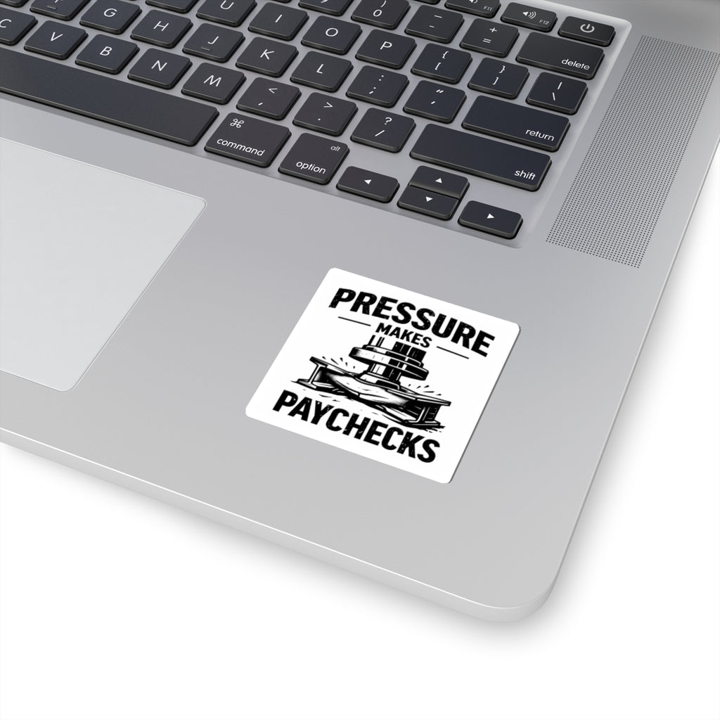 Pressure Makes Paychecks Sticker — Industrial Work / Machinist Vinyl Decal