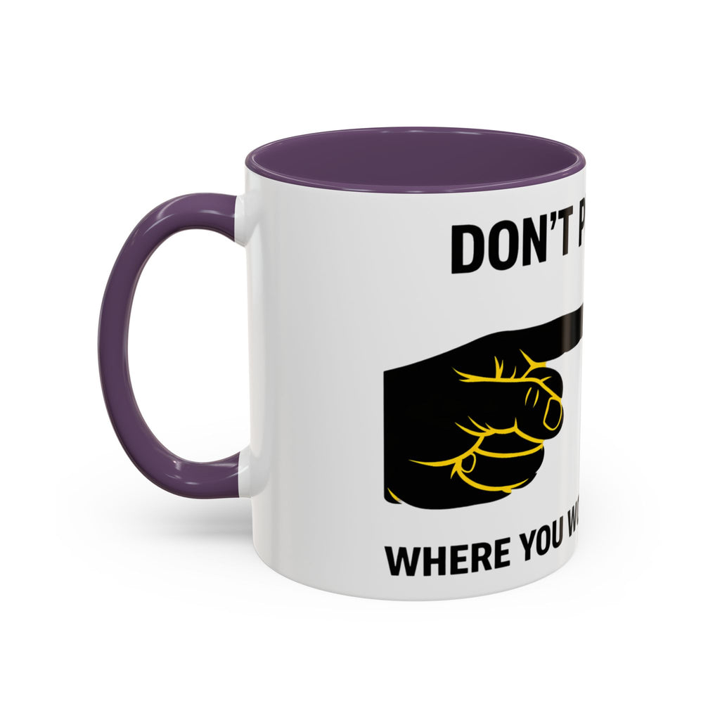 Accent Coffee Mug – “Don’t Put Your” Funny Bird Pointing Graphic Mug (11/15 oz)