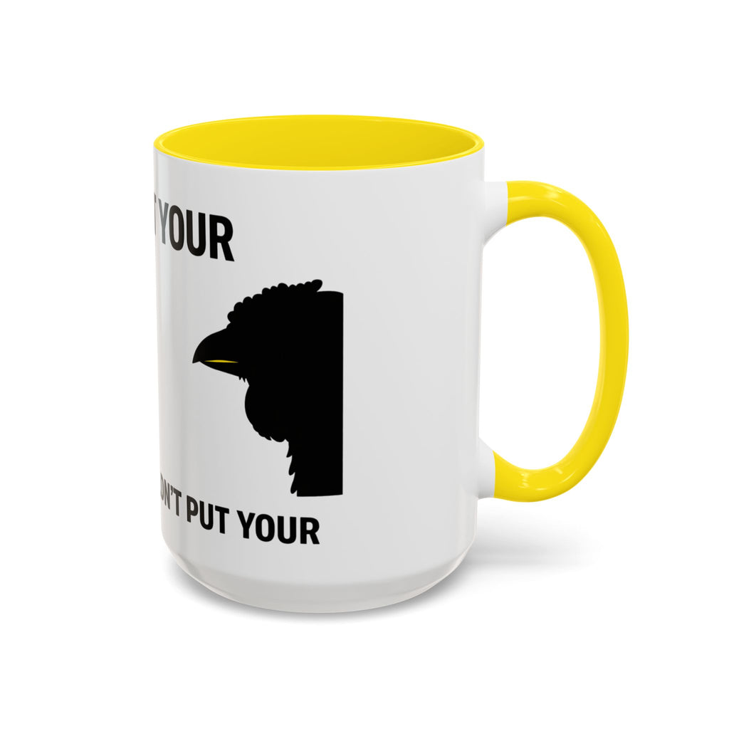 Accent Coffee Mug – “Don’t Put Your” Funny Bird Pointing Graphic Mug (11/15 oz)