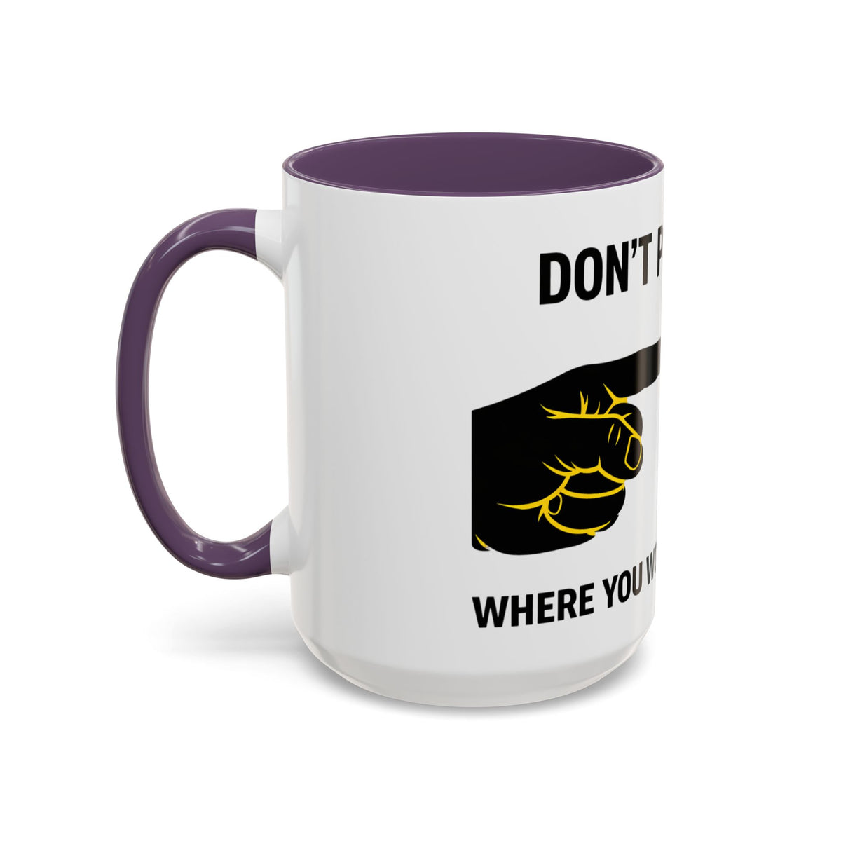 Accent Coffee Mug – “Don’t Put Your” Funny Bird Pointing Graphic Mug (11/15 oz)