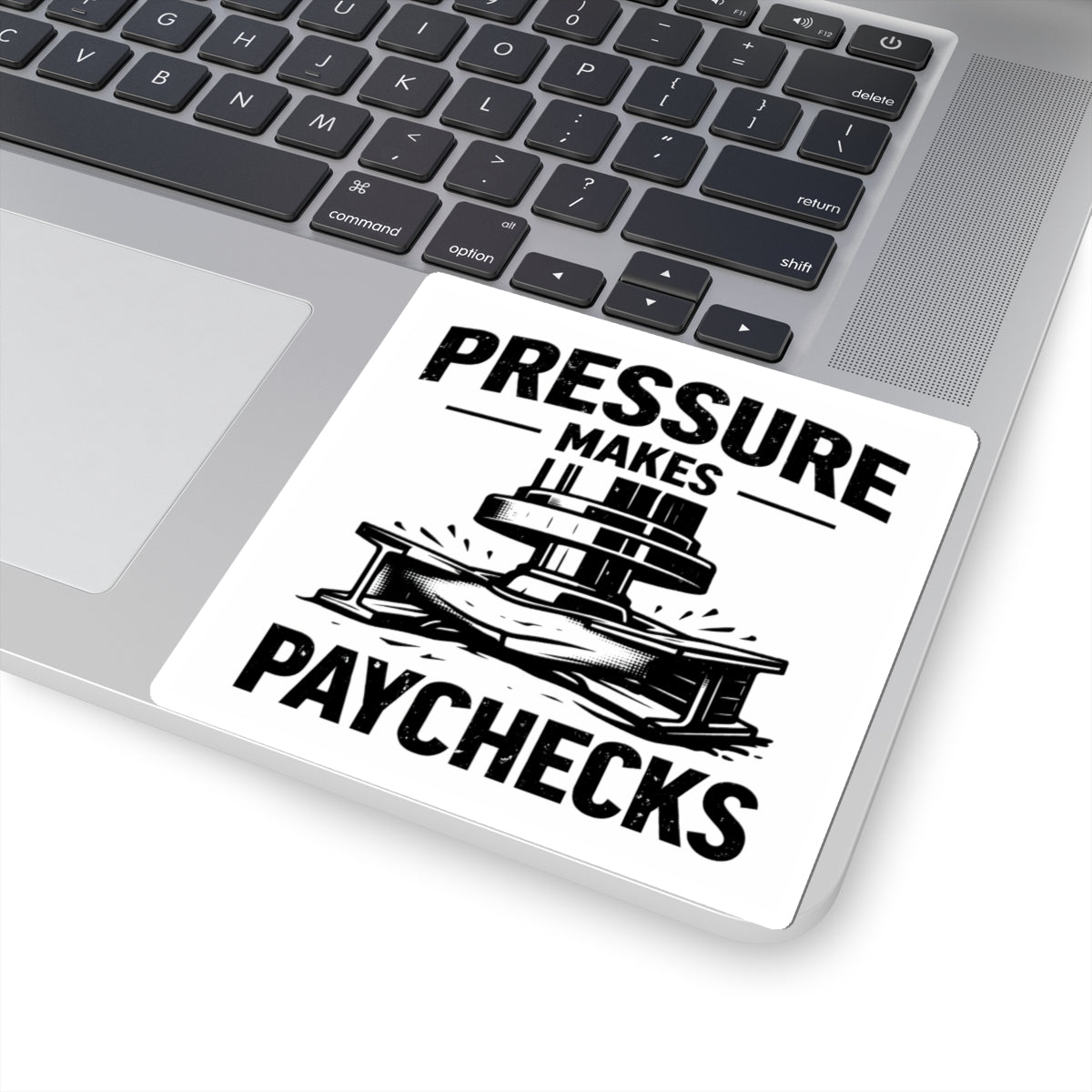 Pressure Makes Paychecks Sticker — Industrial Work / Machinist Vinyl Decal