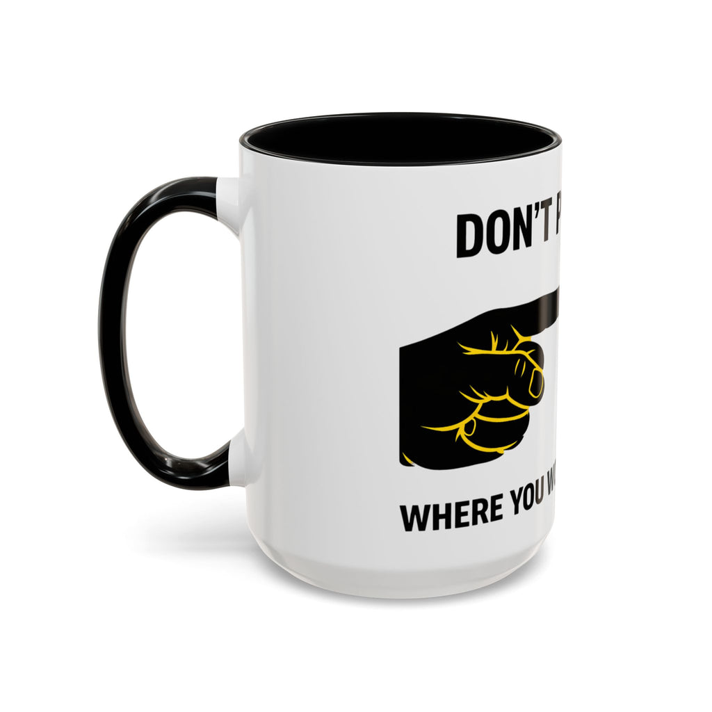 Accent Coffee Mug – “Don’t Put Your” Funny Bird Pointing Graphic Mug (11/15 oz)