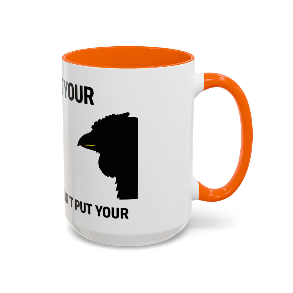 Accent Coffee Mug – “Don’t Put Your” Funny Bird Pointing Graphic Mug (11/15 oz)