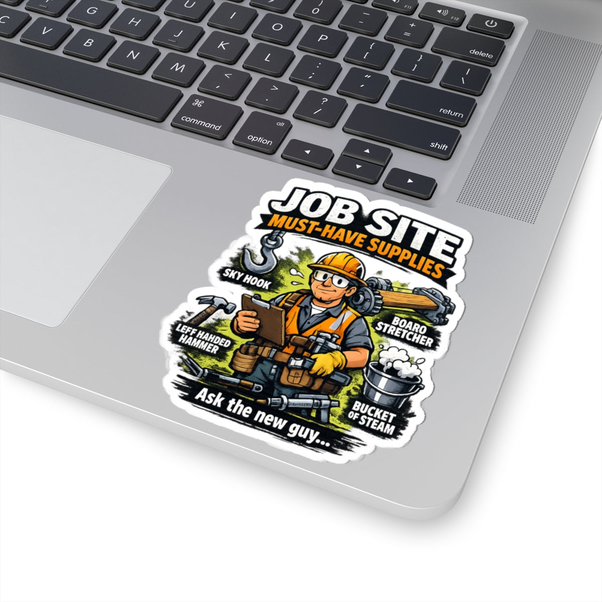 Job Site Sticker — "Job Site Must-Have Supplies: Ask the New Guy" Construction Vinyl Kiss-Cut Sticker