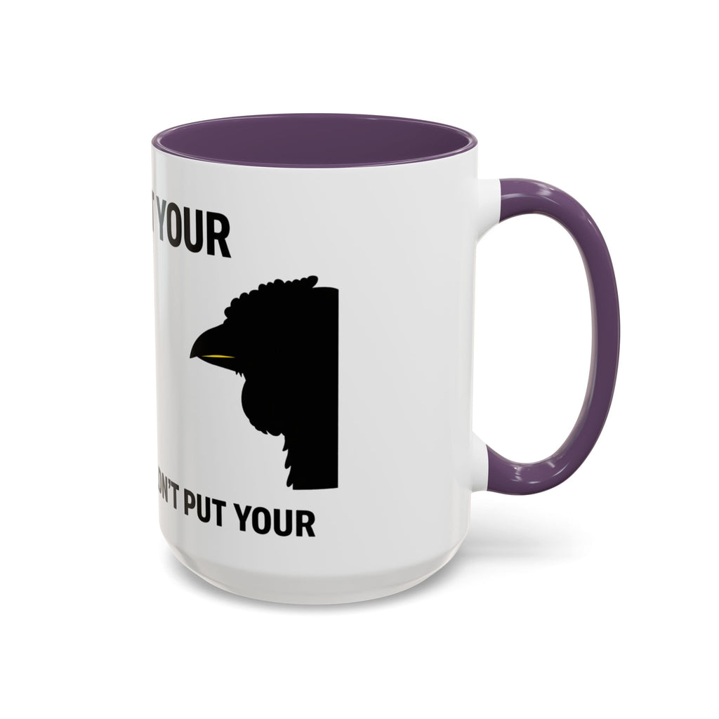 Accent Coffee Mug – “Don’t Put Your” Funny Bird Pointing Graphic Mug (11/15 oz)