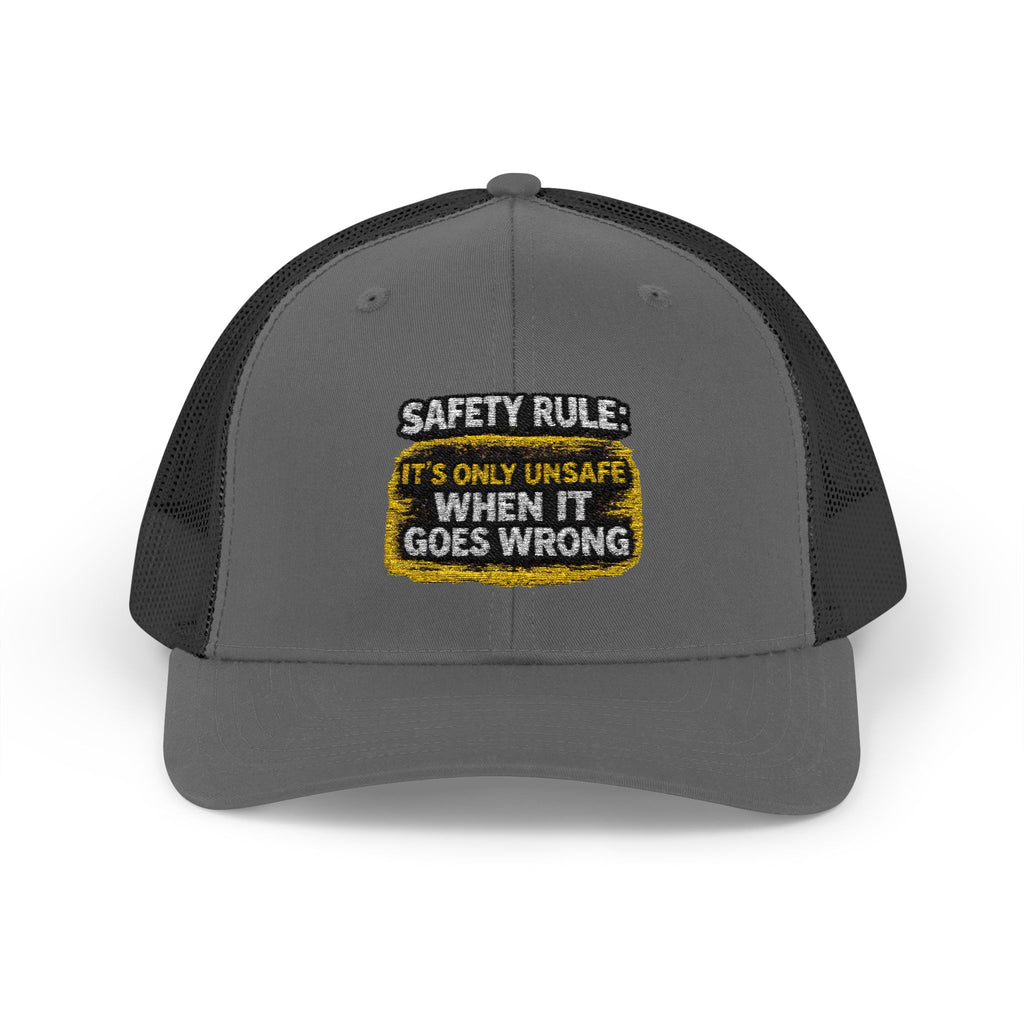 Trucker Cap - "Safety Rule: It's Only Unsafe When It Goes Wrong" Embroidered Patch