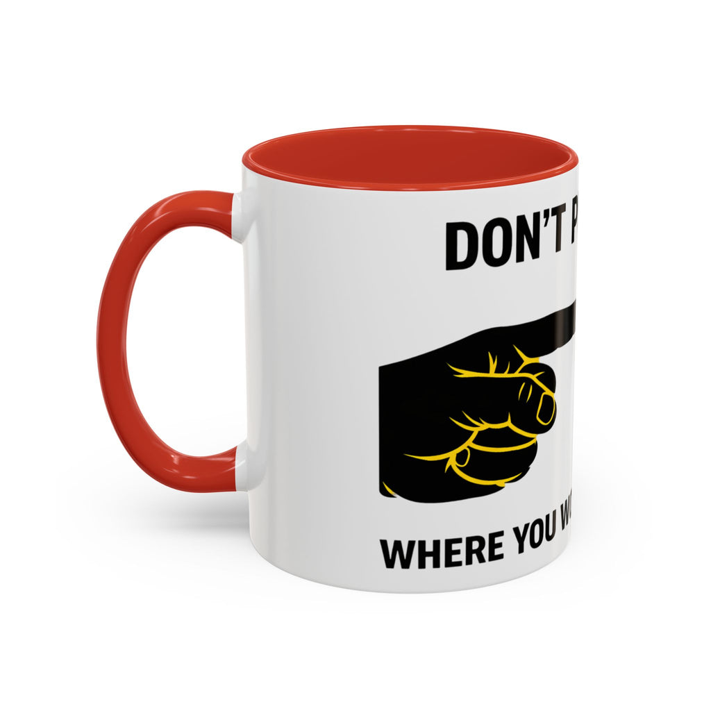 Accent Coffee Mug – “Don’t Put Your” Funny Bird Pointing Graphic Mug (11/15 oz)