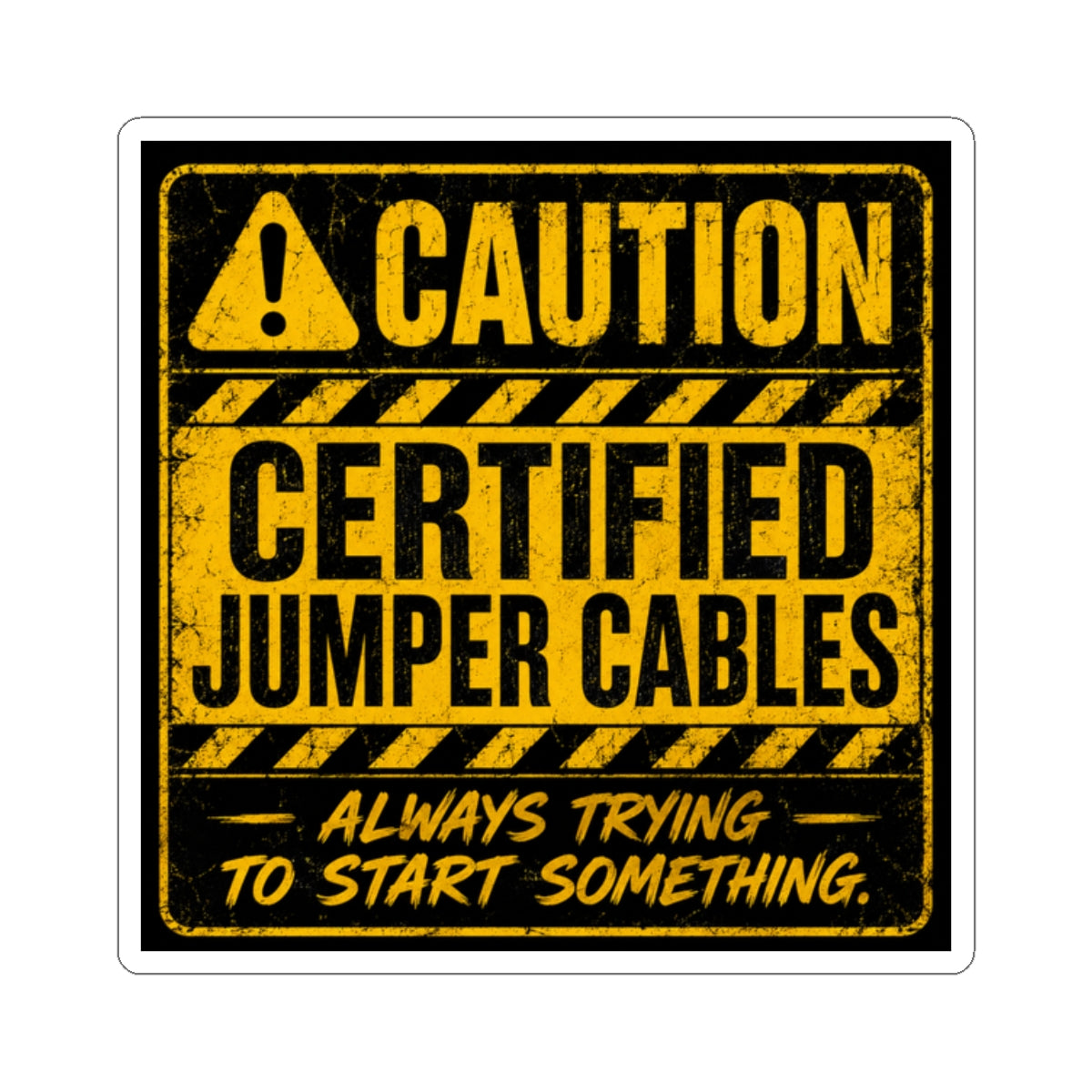 Caution Jumper Cables Sticker — 'Caution: Always Trying to Start Something'
