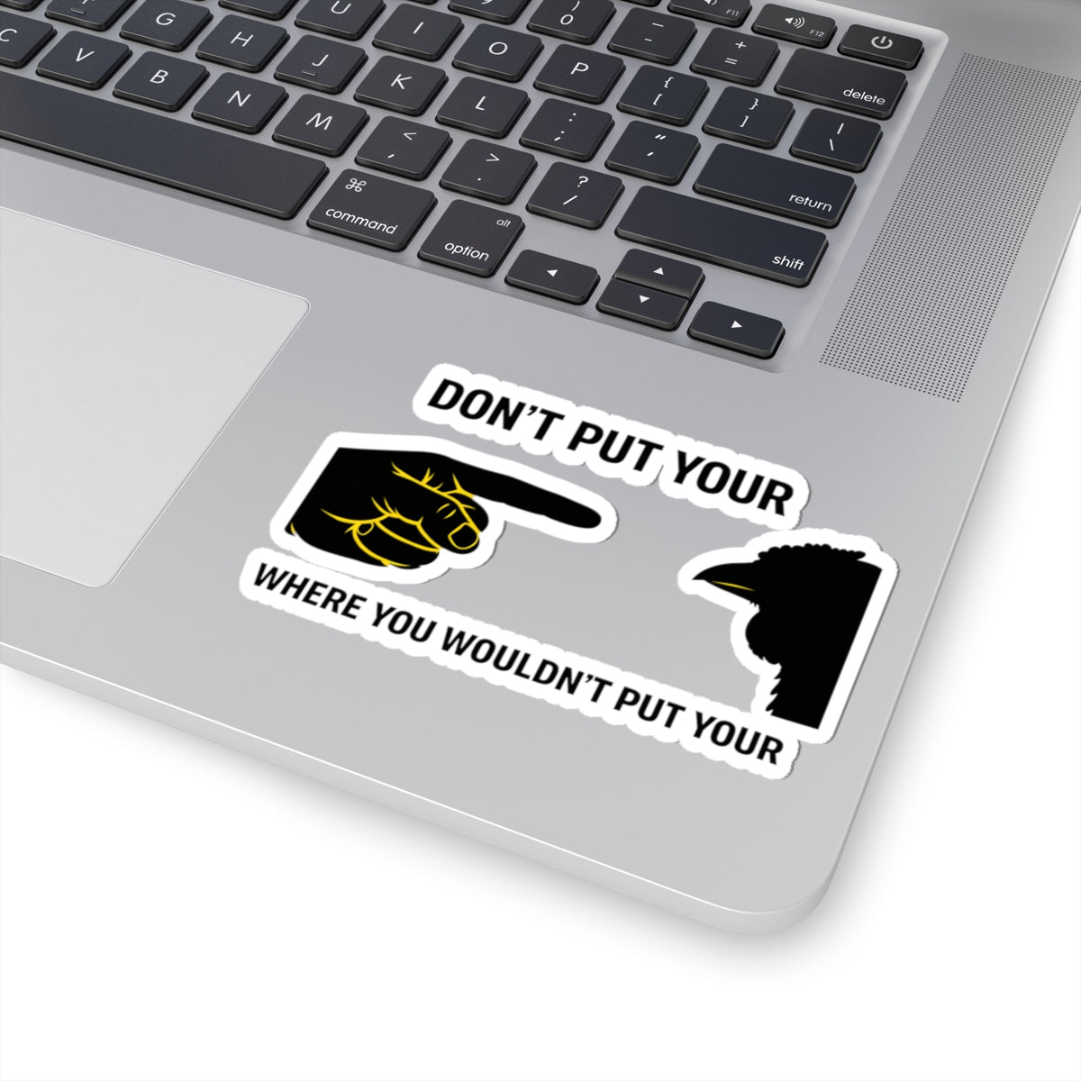 Kiss-Cut Sticker — “Don’t Put Your Where You Wouldn’t Put Your” Pointing Hand & Crow