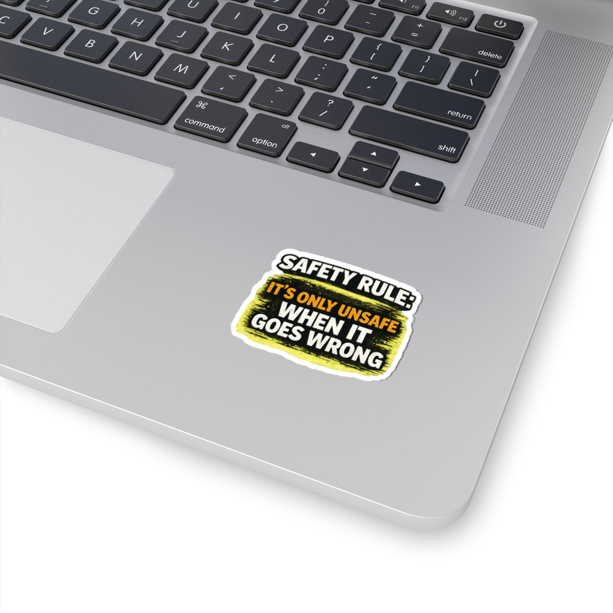 Safety Rule Sticker — "It’s Only Unsafe When It Goes Wrong" Kiss-Cut Vinyl Decal