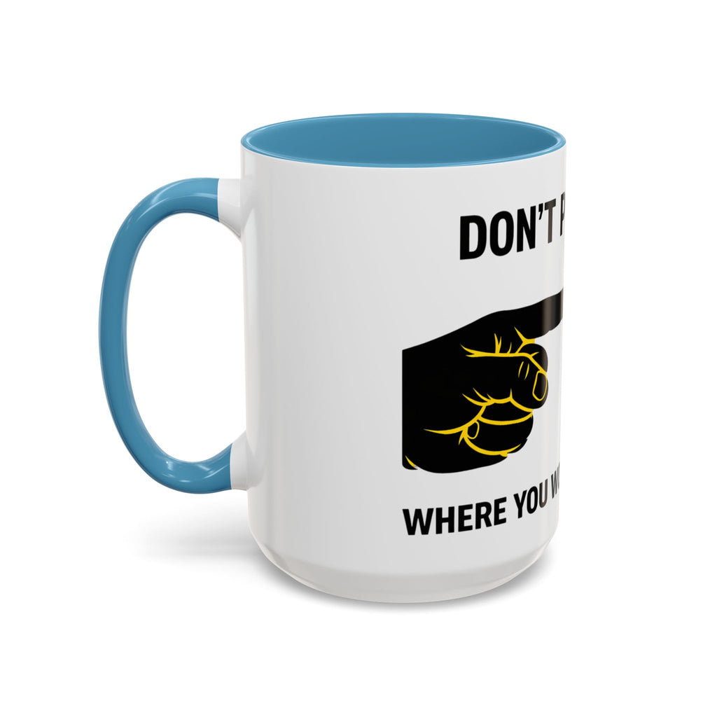 Accent Coffee Mug – “Don’t Put Your” Funny Bird Pointing Graphic Mug (11/15 oz)