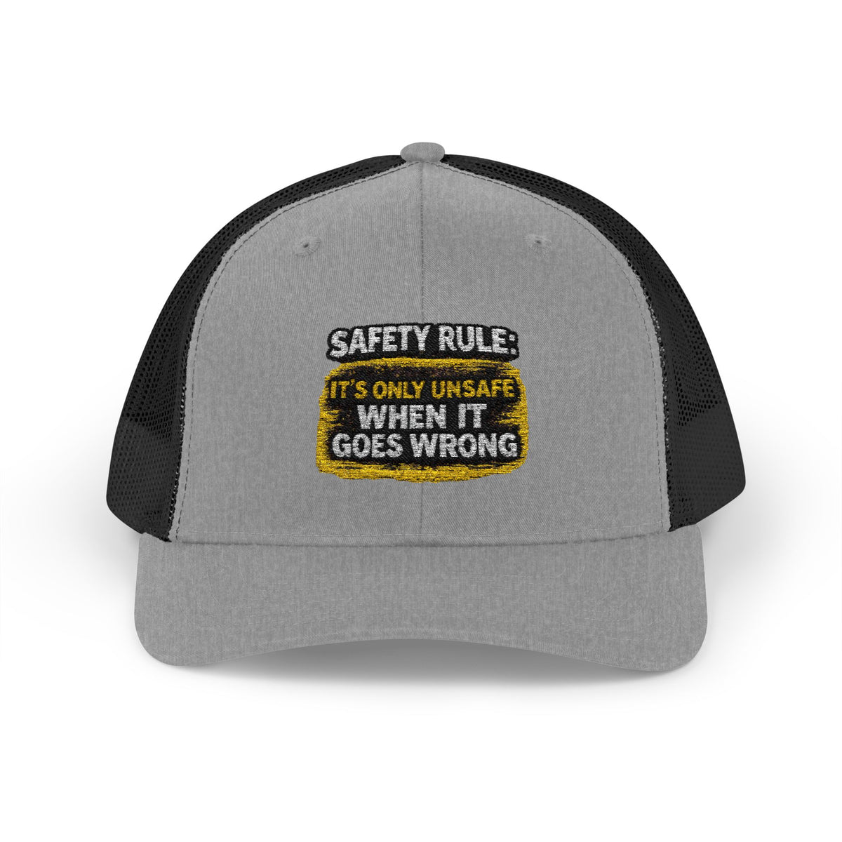 Trucker Cap - "Safety Rule: It's Only Unsafe When It Goes Wrong" Embroidered Patch