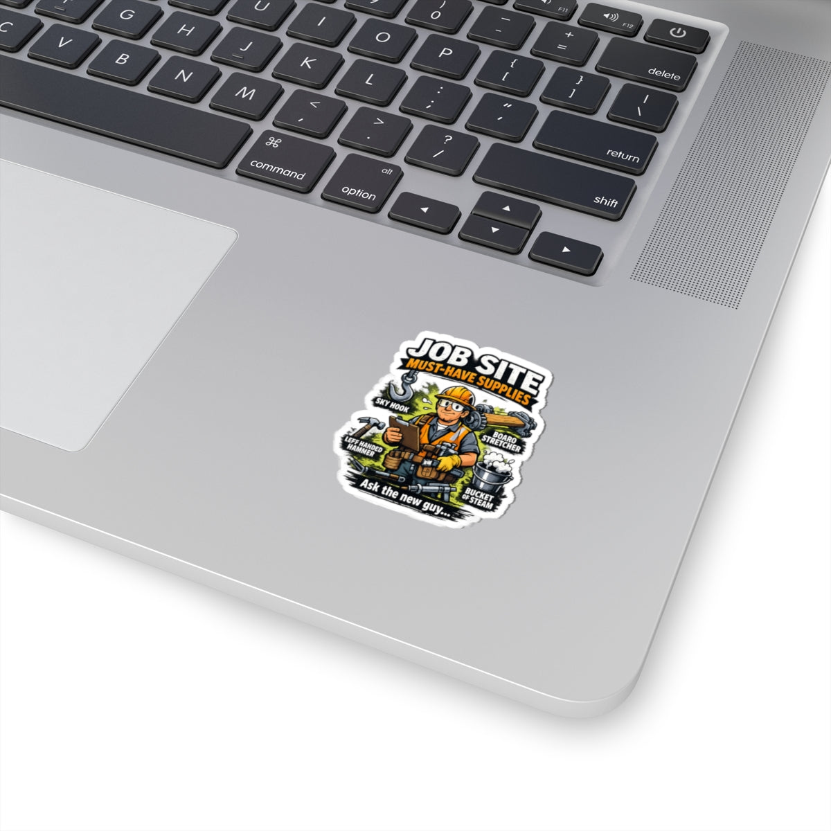 Job Site Sticker — "Job Site Must-Have Supplies: Ask the New Guy" Construction Vinyl Kiss-Cut Sticker