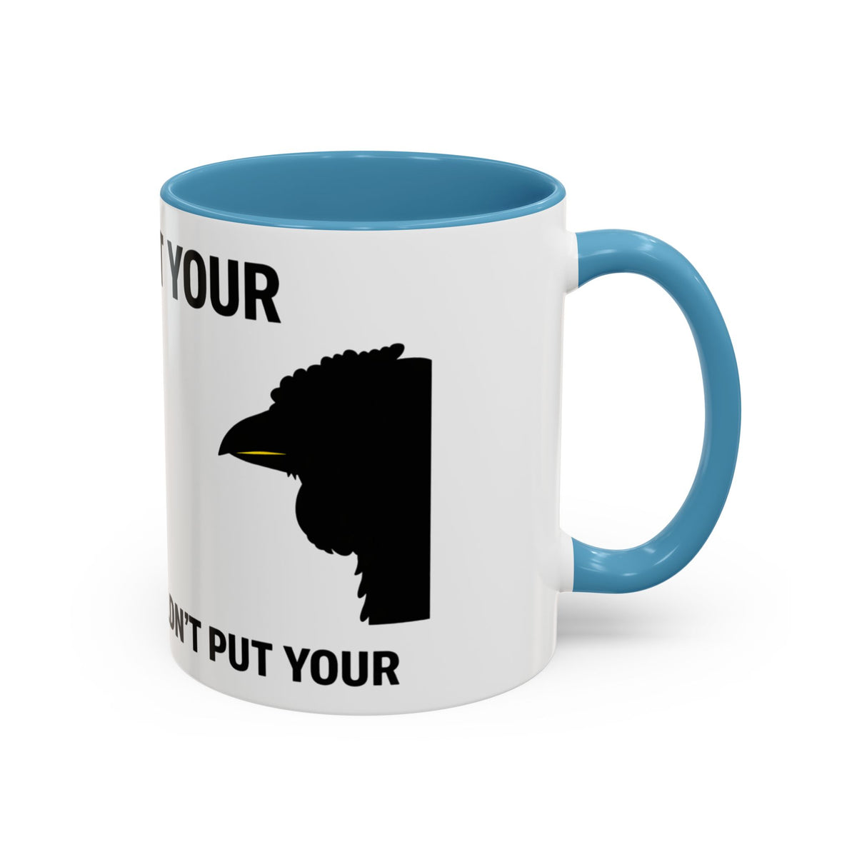 Accent Coffee Mug – “Don’t Put Your” Funny Bird Pointing Graphic Mug (11/15 oz)