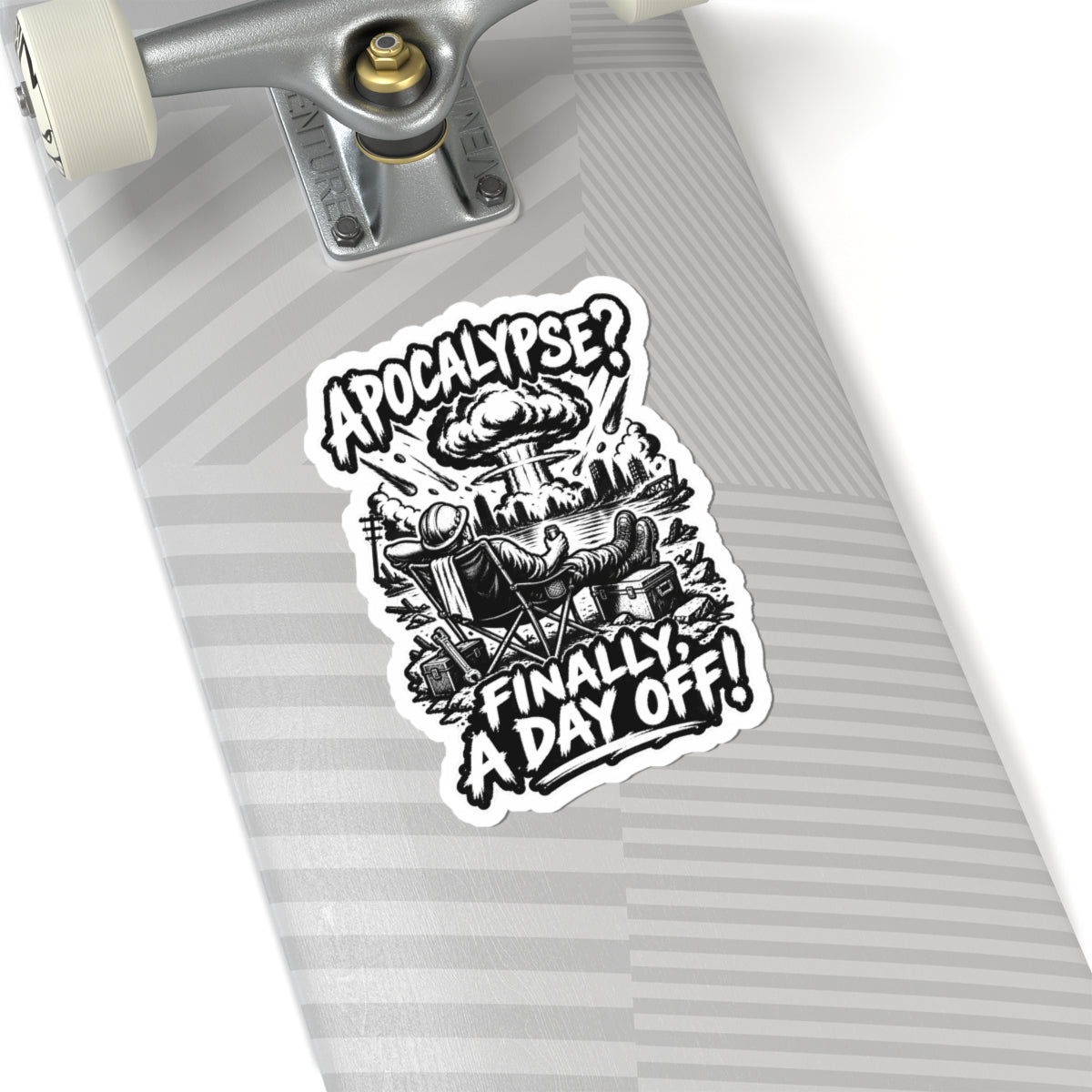 Kiss-Cut Sticker — “Apocalypse? Finally a Day Off!” Black & White Retro Survival Humor