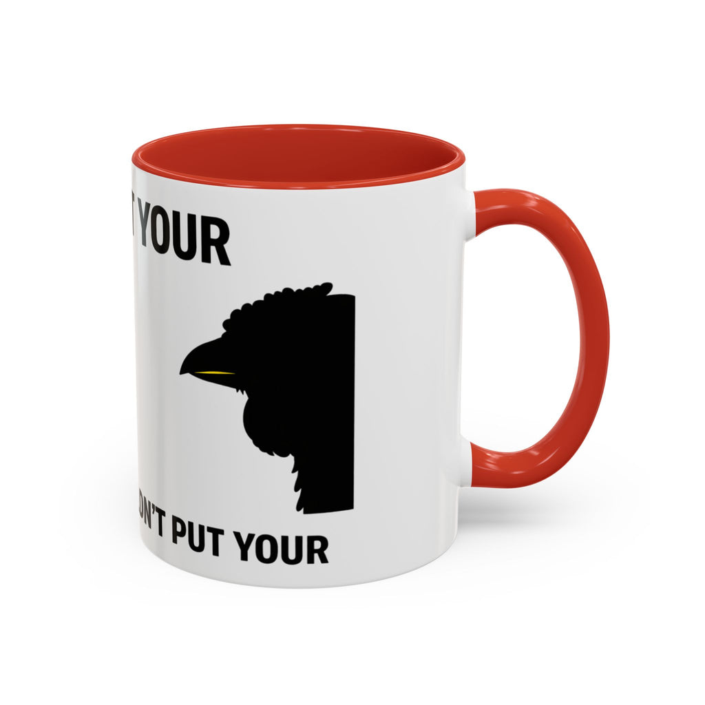 Accent Coffee Mug – “Don’t Put Your” Funny Bird Pointing Graphic Mug (11/15 oz)
