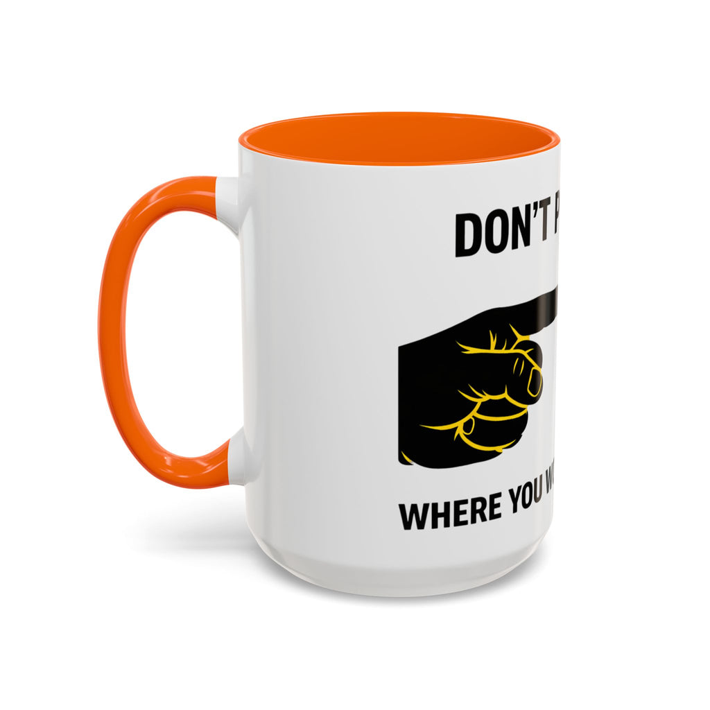 Accent Coffee Mug – “Don’t Put Your” Funny Bird Pointing Graphic Mug (11/15 oz)