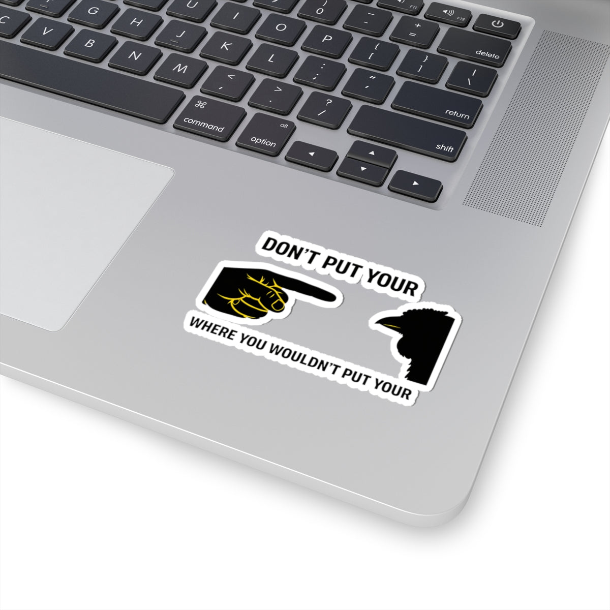 Kiss-Cut Sticker — “Don’t Put Your Where You Wouldn’t Put Your” Pointing Hand & Crow