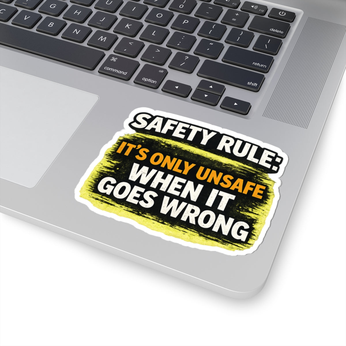 Safety Rule Sticker — "It’s Only Unsafe When It Goes Wrong" Kiss-Cut Vinyl Decal