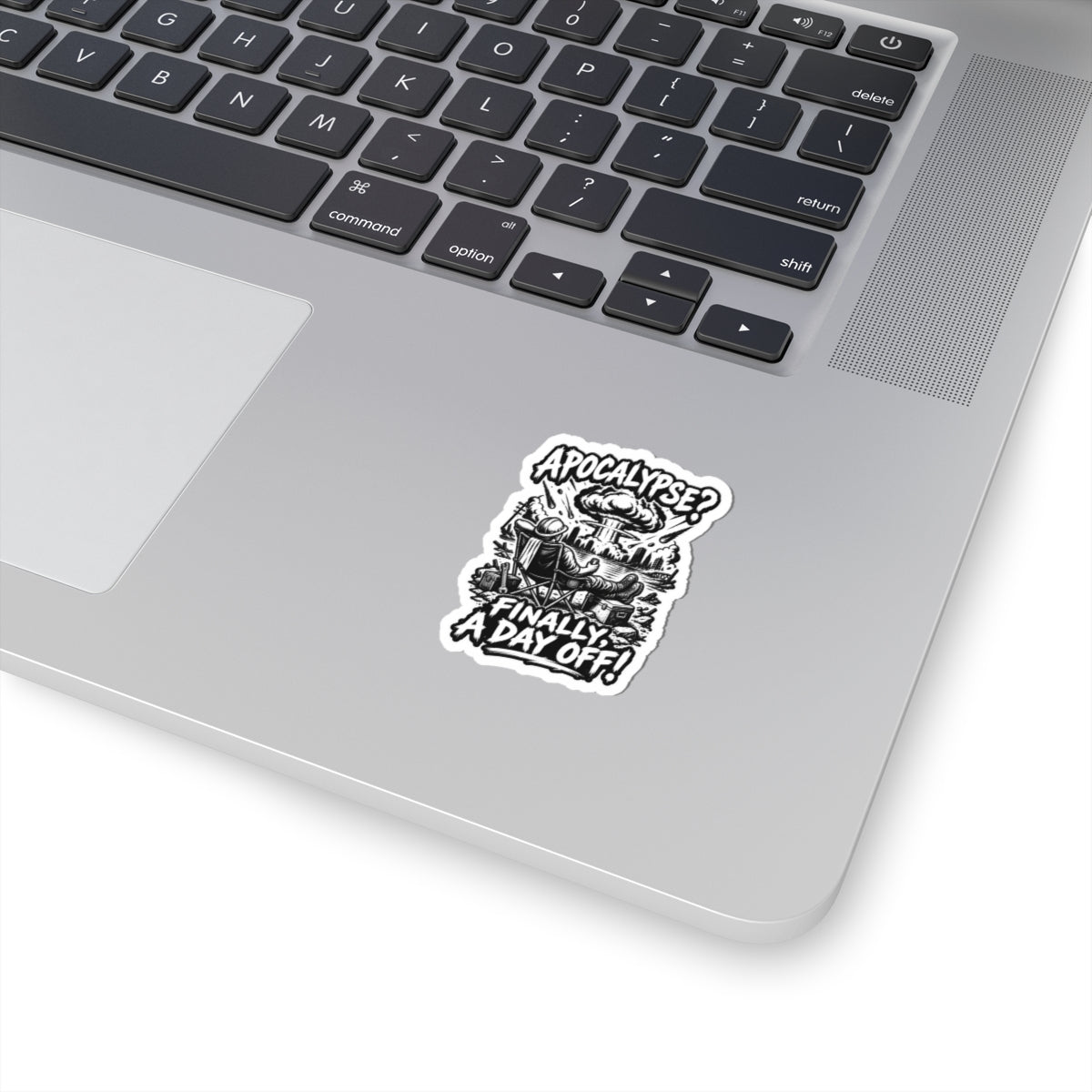 Kiss-Cut Sticker — “Apocalypse? Finally a Day Off!” Black & White Retro Survival Humor