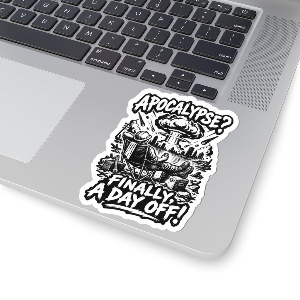 Kiss-Cut Sticker — “Apocalypse? Finally a Day Off!” Black & White Retro Survival Humor