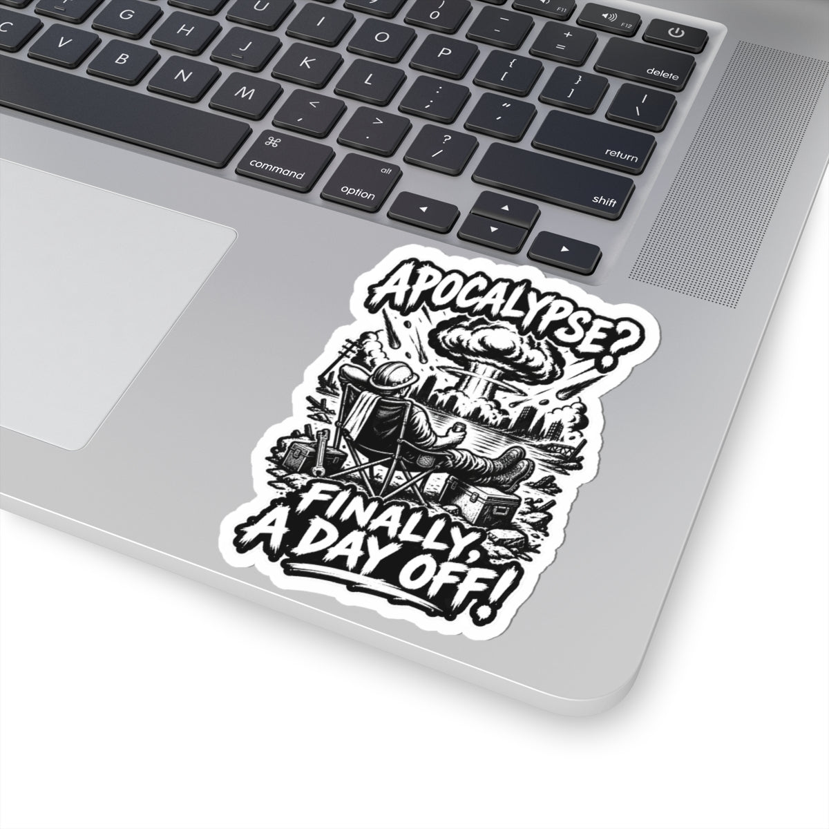 Kiss-Cut Sticker — “Apocalypse? Finally a Day Off!” Black & White Retro Survival Humor