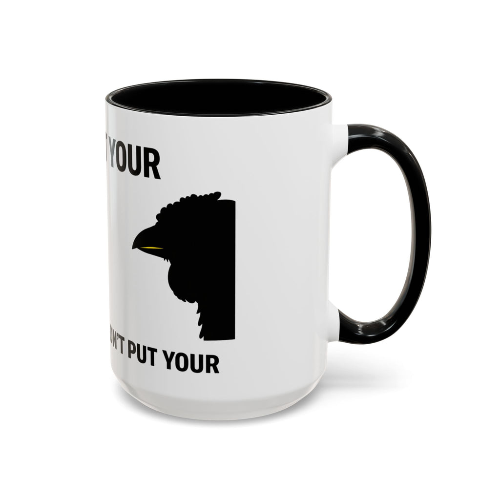 Accent Coffee Mug – “Don’t Put Your” Funny Bird Pointing Graphic Mug (11/15 oz)