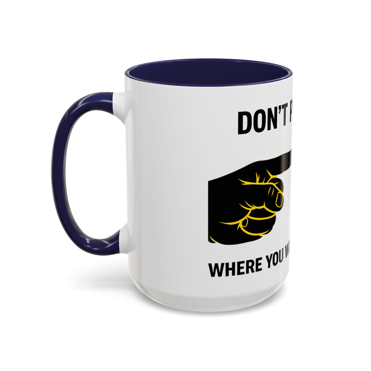 Accent Coffee Mug – “Don’t Put Your” Funny Bird Pointing Graphic Mug (11/15 oz)