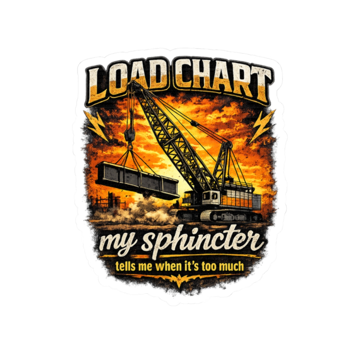 Load Chart Sticker — "My Sphincter Tells Me When It's Too Much" Construction Humor