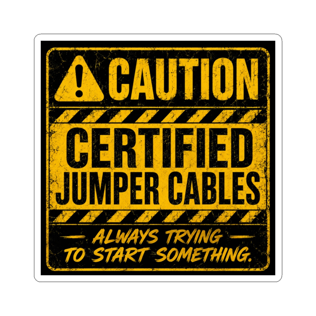 Caution Jumper Cables Sticker — 'Caution: Always Trying to Start Something'