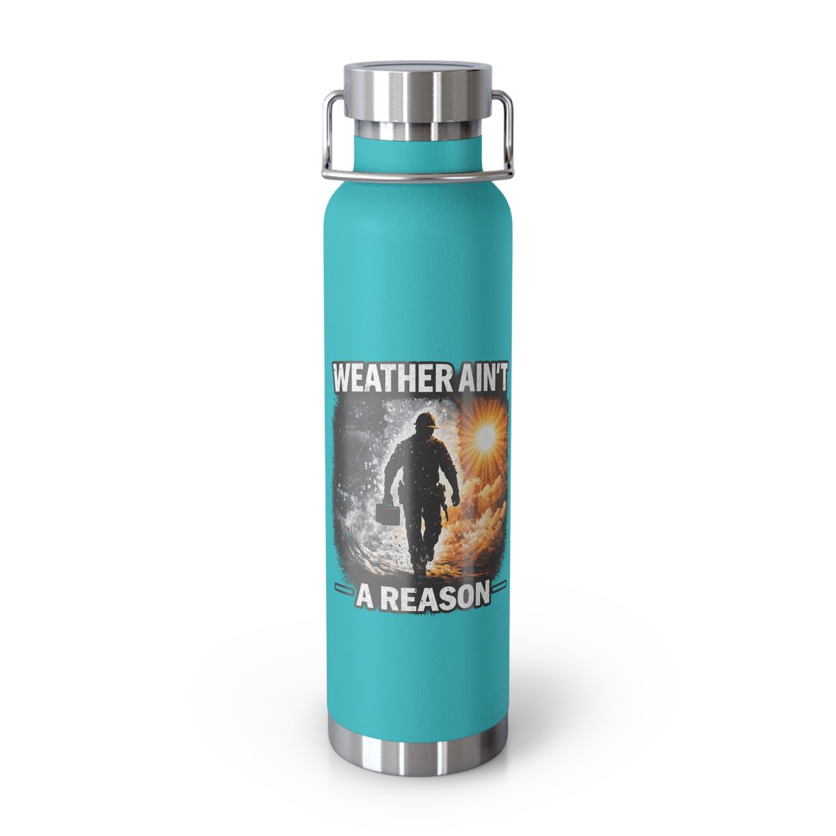 Insulated Water Bottle – "Weather Ain't A Reason" Adventure Stainless Steel 22oz