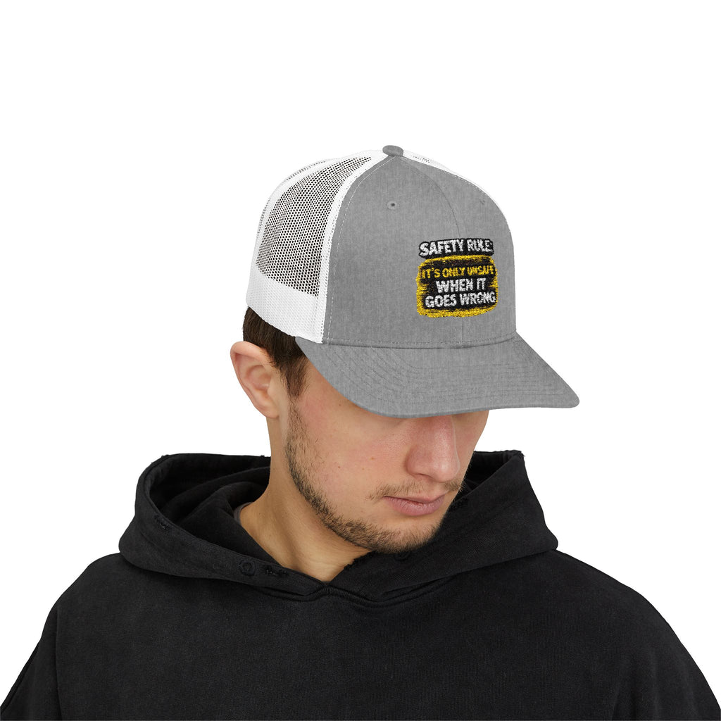 Trucker Cap - "Safety Rule: It's Only Unsafe When It Goes Wrong" Embroidered Patch
