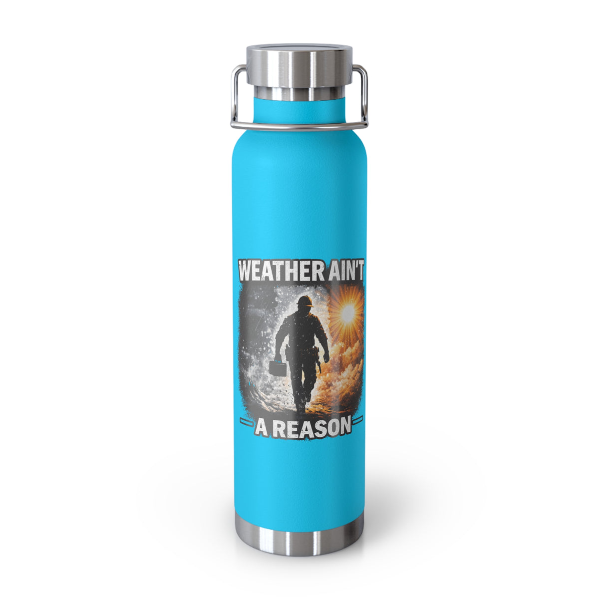 Insulated Water Bottle – "Weather Ain't A Reason" Adventure Stainless Steel 22oz