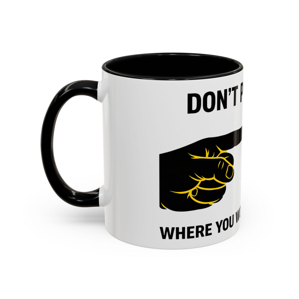 Accent Coffee Mug – “Don’t Put Your” Funny Bird Pointing Graphic Mug (11/15 oz)