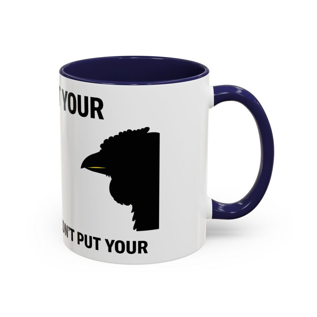 Accent Coffee Mug – “Don’t Put Your” Funny Bird Pointing Graphic Mug (11/15 oz)