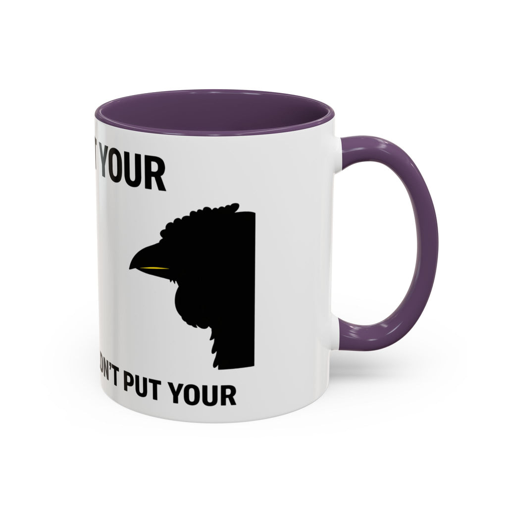Accent Coffee Mug – “Don’t Put Your” Funny Bird Pointing Graphic Mug (11/15 oz)