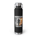 Insulated Water Bottle – "Weather Ain't A Reason" Adventure Stainless Steel 22oz