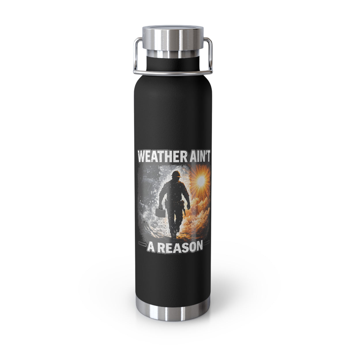 Insulated Water Bottle – "Weather Ain't A Reason" Adventure Stainless Steel 22oz