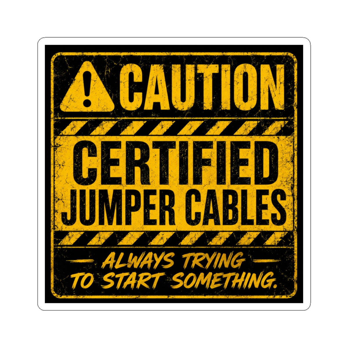 Caution Jumper Cables Sticker — 'Caution: Always Trying to Start Something'