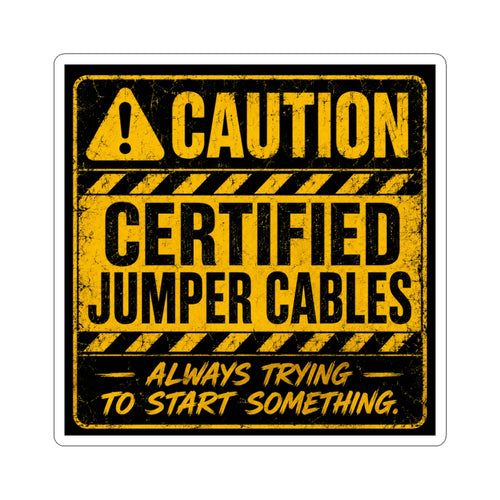 Caution Jumper Cables Sticker — 'Caution: Always Trying to Start Something'