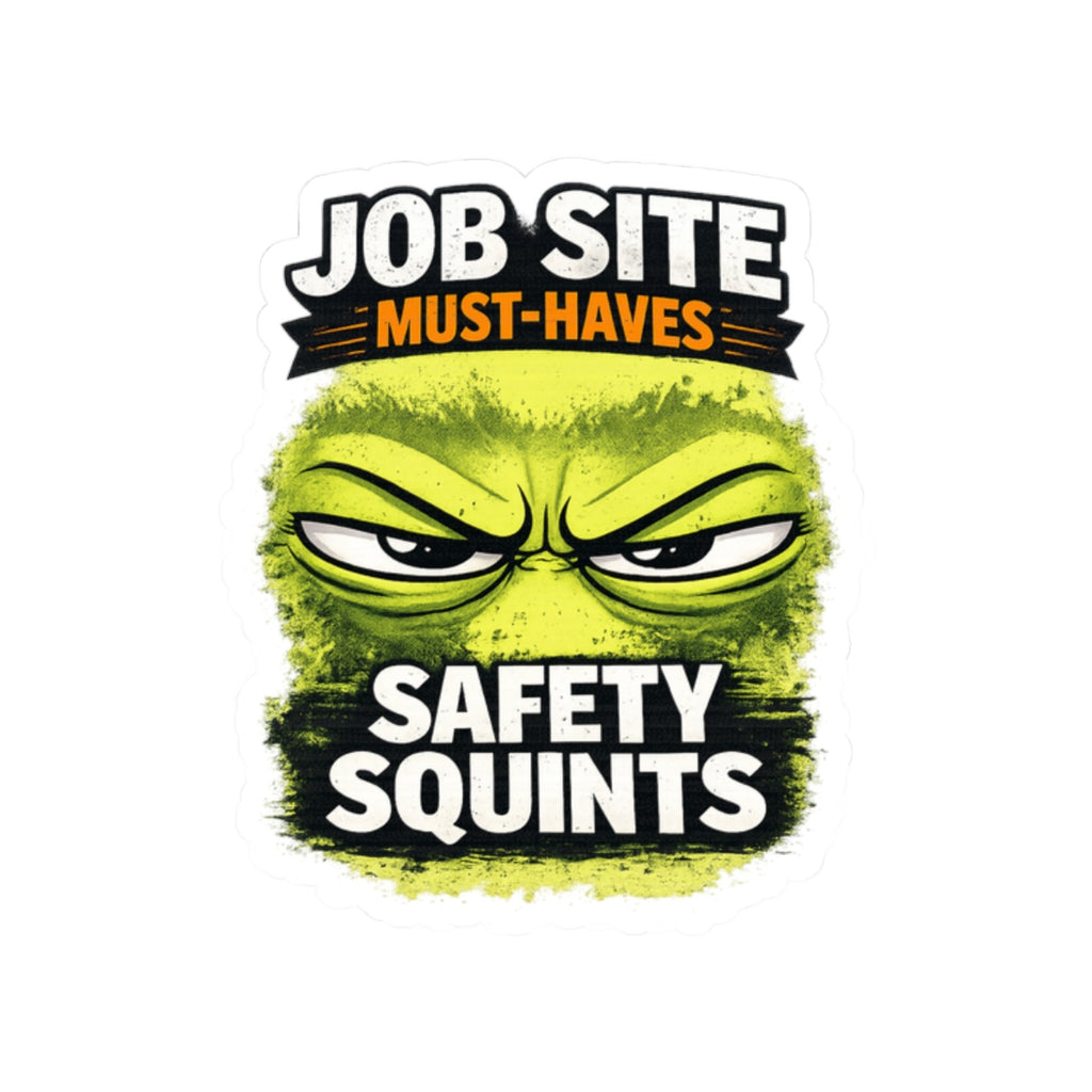 Safety Squints Sticker — 'Job Site Must-Haves' Construction Decal