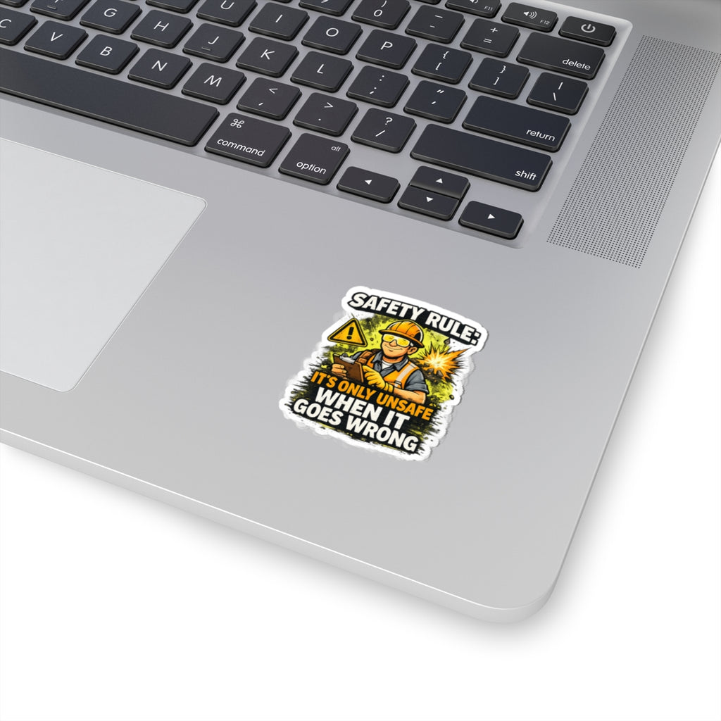Safety Rule Construction Sticker — "It's Only Unsafe When It Goes Wrong"